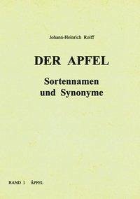 Der Apfel - Sortennamen und Synonyme - Rolff, Johann-Heinrich