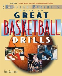 The Baffled Parent's Guide to Great Basketball Drills - Garland, Jim