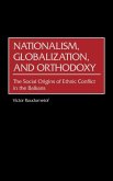 Nationalism, Globalization, and Orthodoxy