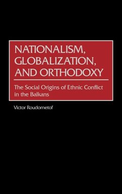 Nationalism, Globalization, and Orthodoxy - Roudometof, Victor