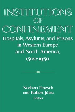 Institutions of Confinement - Finzsch, Norbert / Jütte, Robert (eds.)