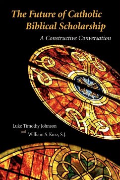The Future of Catholic Biblical Scholarship - Johnson, Luke Timothy