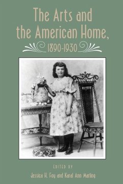 Arts and American Home: 1890-1930 - Foy, Jessica H.