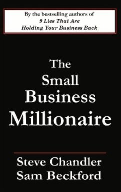 The Small Business Millionaire - Chandler, Steve; Beckford, Sam