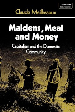 Maidens, Meal, and Money - Meillassoux, Claude