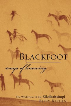 Blackfoot Ways of Knowing - Bastien, Betty