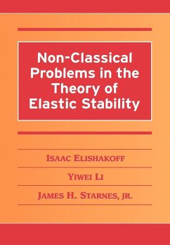 Non-Classical Problems in the Theory of Elastic Stability - Li, Yiwei; Starnes, Jr.; Elishakoff, Isaac