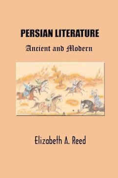Persian Literature: Ancient and Modern - Reed, Elizabeth A.