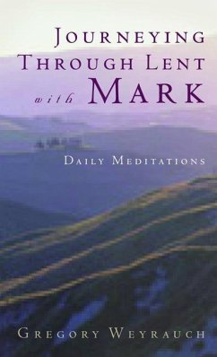 Journeying Through Lent with Mark - Weyrauch, Gregory