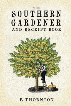Southern Gardener and Receipt Book - Thornton, Phineas