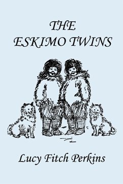 The Eskimo Twins, Illustrated Edition (Yesterday's Classics) - Perkins, Lucy Fitch