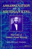 Assassination of a Michigan King: The Life of James Jesse Strang