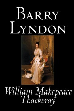 Barry Lyndon by William Makepeace Thackeray, Fiction, Classics - Thackeray, William Makepeace