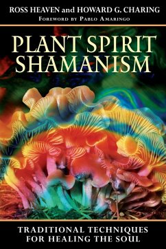 Plant Spirit Shamanism - Heaven, Ross; Charing, Howard G.