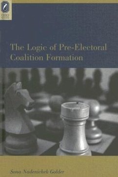 The Logic of Pre-Electoral Coalition Formation - Golder, Sona Nadenichek