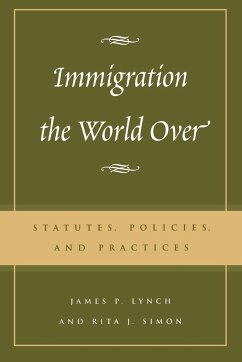 Immigration the World Over - Lynch, James P.; Simon, Rita J.