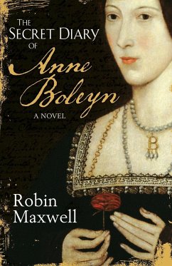 The Secret Diary of Anne Boleyn - Maxwell, Robin