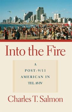 Into the Fire: A Post-9/11 American in Tel Aviv - Salmon, Charles T.