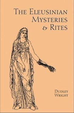 The Eleusinian Mysteries & Rites - Wright, Dudley