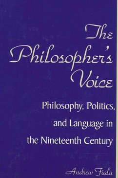 The Philosopher's Voice: Philosophy, Politics, and Language in the Nineteenth Century - Fiala, Andrew
