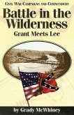 Battle in the Wilderness: Grant Meets Lee