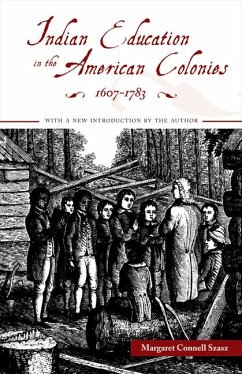 Indian Education in the American Colonies, 1607-1783 - Szasz, Margaret Connell