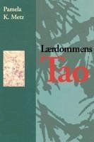 Laerdommens Tao = The Tao of Learning - Metz, Pamela K.