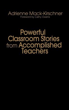 Powerful Classroom Stories from Accomplished Teachers - Mack-Kirschner, Adrienne