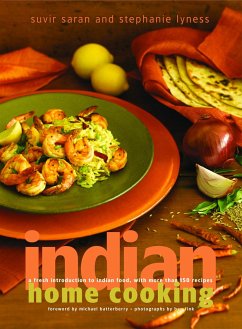 Indian Home Cooking: A Fresh Introduction to Indian Food, with More Than 150 Recipes: A Cookbook - Saran, Suvir; Lyness, Stephanie