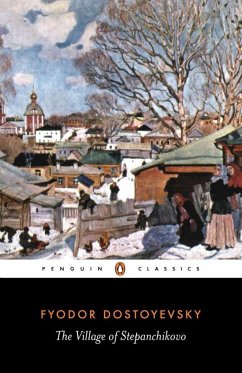 The Village of Stepanchikovo: And Its Inhabitants: From the Notes of an Unknown - Dostoyevsky, Fyodor; Avsey, Ignat