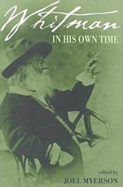 Whitman in His Own Time: A Biographical Chronicle of His Own Life, Drawn from Recollections, Memoirs, and Interviews by Friends and Associates