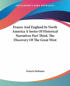 France And England In North America A Series Of Historical Narratives Part Third, The Discovery Of The Great West