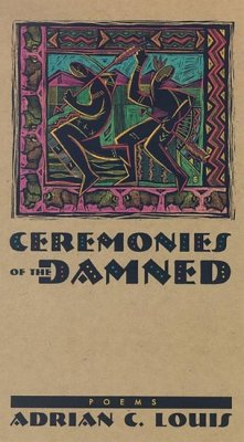 Ceremonies of the Damned: Poems - Louis, Adrian C.