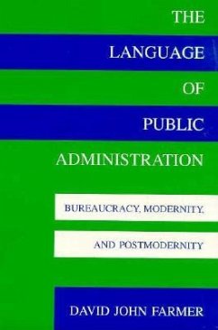 The Language of Public Administration: Bureaucracy, Modernity, and Postmodernity - Farmer, David John