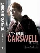 Catherine Carswell: A Biography - Pilditch, Jan