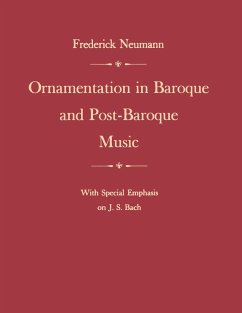 Ornamentation in Baroque and Post-Baroque Music, with Special Emphasis on J.S. Bach - Neumann, Frederick
