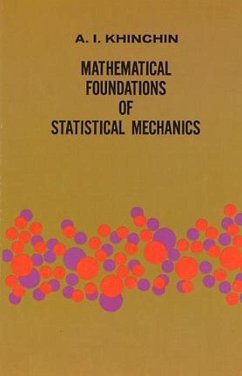 Mathematical Foundations of Statistical Mechanics - Khinchin, A Ya