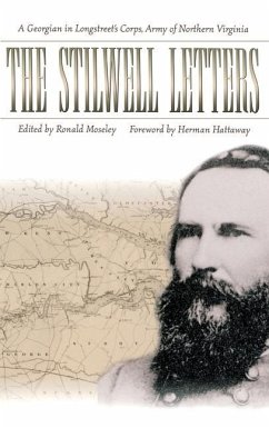 The Stilwell Letters: A Georgian in Longstreet's Corps, Army of Northern Virginia - Mosley, Ronald