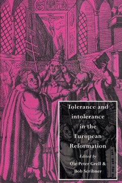 Tolerance and Intolerance in the European Reformation - Grell, Ole Peter / Scribner, Bob (eds.)