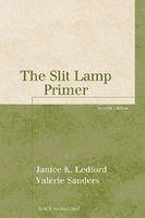 The Slit Lamp Primer - Ledford, Janice K