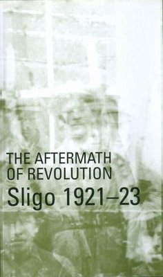 Aftermath of Revolution: Sligo, 1921-23: Sligo, 1921-23 - Farry, Michael