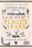 Lord Have Mercy Upon Us: London's Plague Years