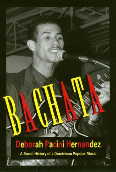 Bachata: A Social History of a Dominican Popular Music Bachata: A Social History of a Dominican Popular Music