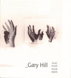 Gary Hill: Hand Heard/Liminal Object: Gary Hill Projective Installation #1 - Quasha, George; Stein, Charles