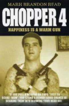 Chopper 4: Happiness Is a Warm Gun - Read, Mark Brandon