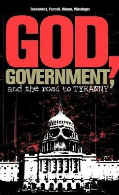 God, Government, and the Road to Tyranny - Fernandes, Phil; Purcell, Eric; Wiesinger, Rorri