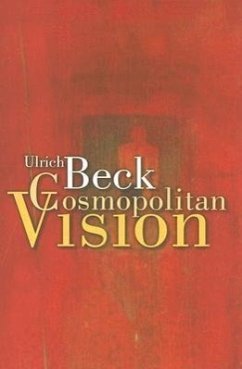 The Cosmopolitan Vision - Beck, Ulrich; Cronin, Ciaran