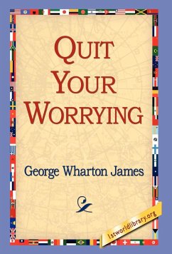 Quit Your Worrying - James, George Wharton