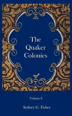 The Quaker Colonies - Fisher, Sydney G.