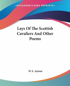 Lays Of The Scottish Cavaliers And Other Poems - Aytoun, W. E.